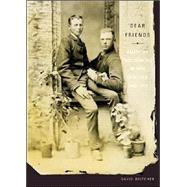 Dear Friends American Photographs of Men Together 1840-1918