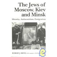 The Jews of Moscow, Kiev and Minsk