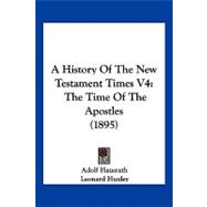 History of the New Testament Times V4 : The Time of the Apostles (1895)