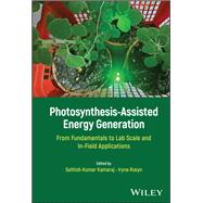 Photosynthesis-Assisted Energy Generation From Fundamentals to Lab Scale and In-Field Applications