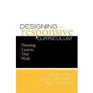 Designing Responsive Curriculum : Planning Lessons That Work