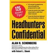 Headhunters Confidential! 125 Insider Secrets to Landing Your Dream Job