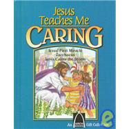 Jesus Teaches Me Caring: Jesus' First Miracle, Zacchaeus, Jesus Calms the Storm