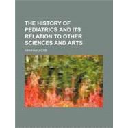 The History of Pediatrics and Its Relation to Other Sciences and Arts