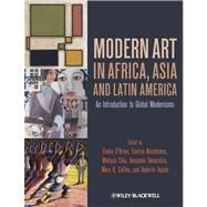 Modern Art in Africa, Asia and Latin America : An Introduction to Global Modernisms