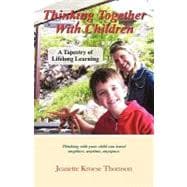 Thinking Together with Children : A Tapestry of Lifelong Learning