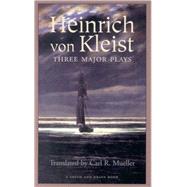Heinrich Von Kleist: Three Major Plays