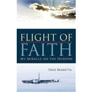 Flight of Faith : My Miracle on the Hudson
