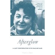 Afterglow A Last Conversation With Pauline Kael