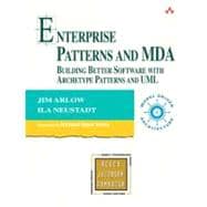 Enterprise Patterns and MDA Building Better Software with Archetype Patterns and UML