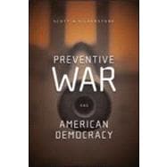 Preventive War and American Democracy