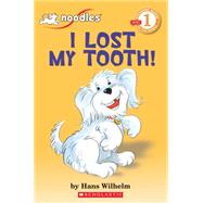 Scholastic Reader Level 1: Noodles: I Lost My Tooth