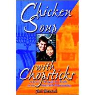 Chicken Soup with Chopsticks : A Jew's Struggle for Truth in an Interfaith Relationship