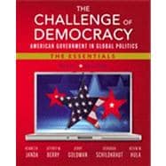 The Challenge of Democracy: American Government in Global Politics, The Essentials (with Aplia Printed Access Card)