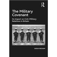 The Military Covenant: Its Impact on CivilûMilitary Relations in Britain