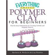 Everything Crafts--Polymer Clay For Beginners
