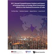 Annual Competitiveness Analysis and Impact of Exchange Rates on Foreign Direct Investment Inflows to Sub-national Economies of India 2017