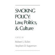 Smoking Policy Law, Politics, and Culture