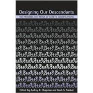 Designing Our Descendants : The Promises and Perils of Genetic Modifications