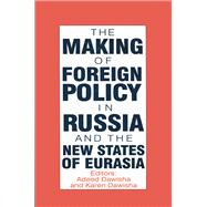 The International Politics of Eurasia: v. 4: The Making of Foreign Policy in Russia and the New States of Eurasia
