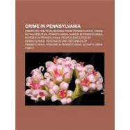 Crime in Pennsylvani : Kids for Cash Scandal, Philadelphia Nativist Riots, Pittsburgh Crime Family, Bufalino Crime Family