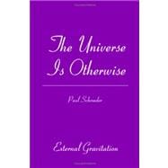 The Universe Is Otherwise