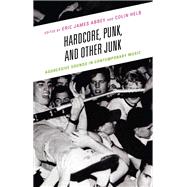 Hardcore, Punk, and Other Junk Aggressive Sounds in Contemporary Music
