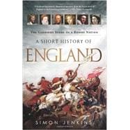 A Short History of England: The Glorious Story of a Rowdy Nation