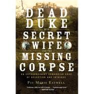 The Dead Duke, His Secret Wife, and the Missing Corpse An Extraordinary Edwardian Case of Deception and Intrigue