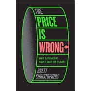 The Price is Wrong Why Capitalism Won't Save the Planet book cover, ISBN 9781804292310