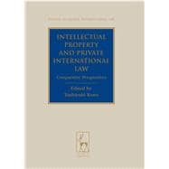 Intellectual Property and Private International Law Comparative Perspectives