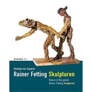Rainer Fetting Sculptures/ Ruckkehr der Giganten: Return of the Giants/ Rainer Fettinf Skulpturen