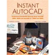 Instant AutoCAD : Architectural Residential Drawing for AutoCAD® 2000, 2000i, and AutoCAD LT® 2000, and 2000i