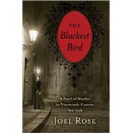 The Blackest Bird A Novel of Murder in Nineteenth-Century New York