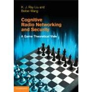 Cognitive Radio Networking and Security: A Game-Theoretic View