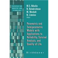 Parametric and Semiparametric Models With Applications to Reliability, Survival Analysis, and Quality of Life