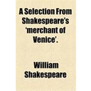 A Selection from Shakespeare's 'merchant of Venice'