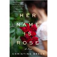 Her Name Is Rose A Novel