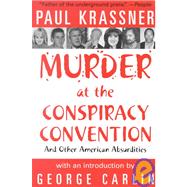 Murder at the Conspiracy Convention: And Other American Absurdities