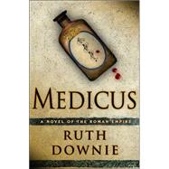 Medicus A Novel of the Roman Empire