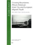 Crossing Boundaries African American Inner City and European Migrant Youth