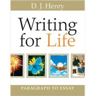 Writing for Life : Paragraph to Essay