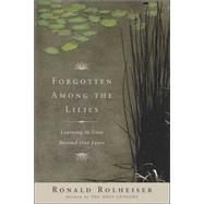 Forgotten among the Lilies : Learning to Love Beyond Our Fears