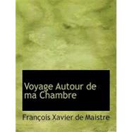 Voyage Autour De Ma Chambre