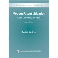Modern Patent Litigation: Cases, Comments, and Notes, Fourth Edition