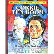 Heroes for Young Readers - Corrie Ten Boom : Shining in the Darkness