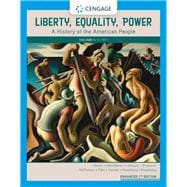 Liberty, Equality, Power A History of the American People, Volume I: To 1877, Enhanced