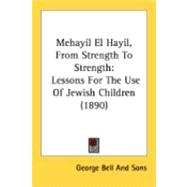Mehayil el Hayil, from Strength to Strength : Lessons for the Use of Jewish Children (1890)