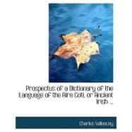 Prospectus of a Dictionary of the Language of the Aire Coti, or Ancient Irish