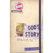 God's Story : Growing in Your Faith Ten Minutes at a Time
